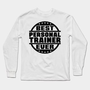 Best Personal Trainer Ever Long Sleeve T-Shirt